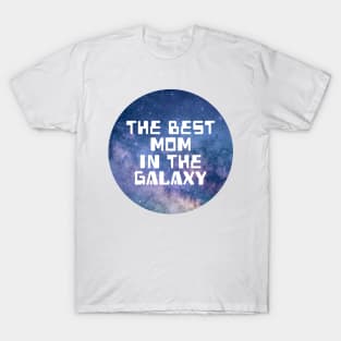 The Best Mom In The Galaxy T-Shirt